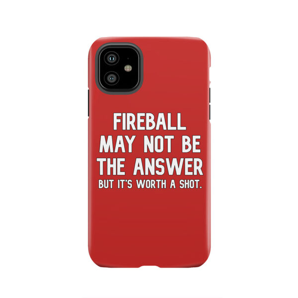 Fireball may not be the answer Tough Phone Case