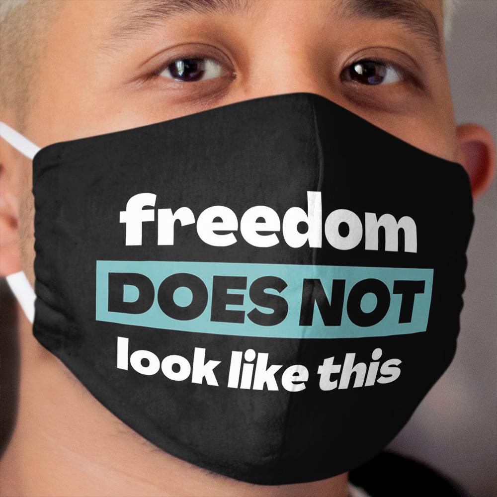 Freedom Does Not Look Like This Cloth Face Mask