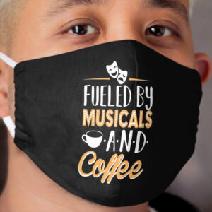Fueled by Musicals and Coffee Cloth Face Mask