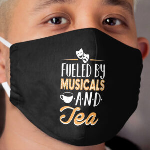 Fueled by Musicals and Tea Cloth Face Mask