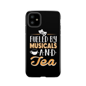 Fueled By Musicals And Tea Tough Phone Case