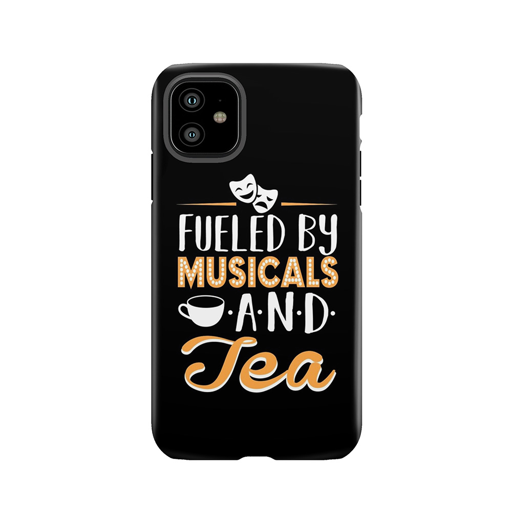 Fueled By Musicals And Tea Tough Phone Case