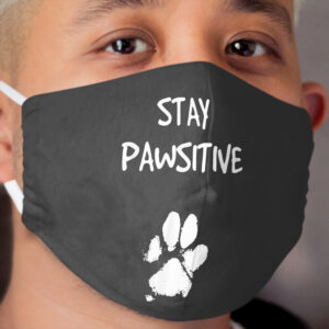 Funny Dog Stay Positive Pun Gifts for Dog Lovers Cloth Face Mask