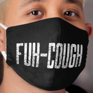 Funny fuck off spelled fuh-cough Cloth Face Mask
