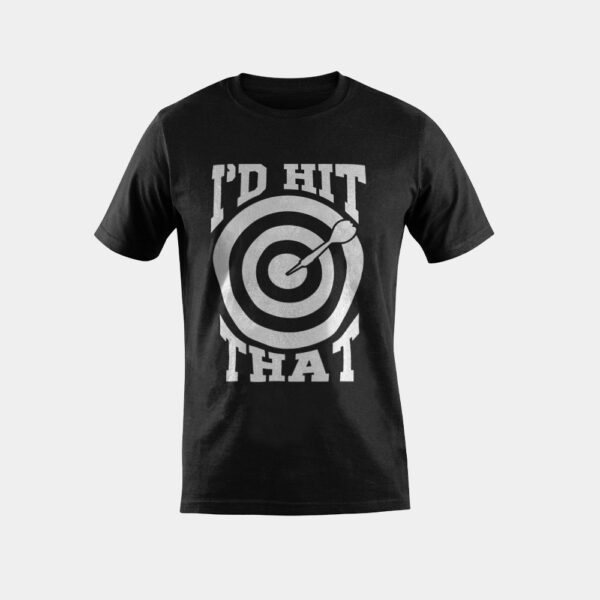 Funny I'd Hit That Dart Board Target Darts Player Gift T-Shirt