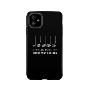 Funny Life Is Full Of Important Choices Golf Gift For Golfers Tough Phone Case