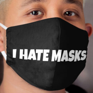 Funny mask, I don't like masks Cloth Face Mask