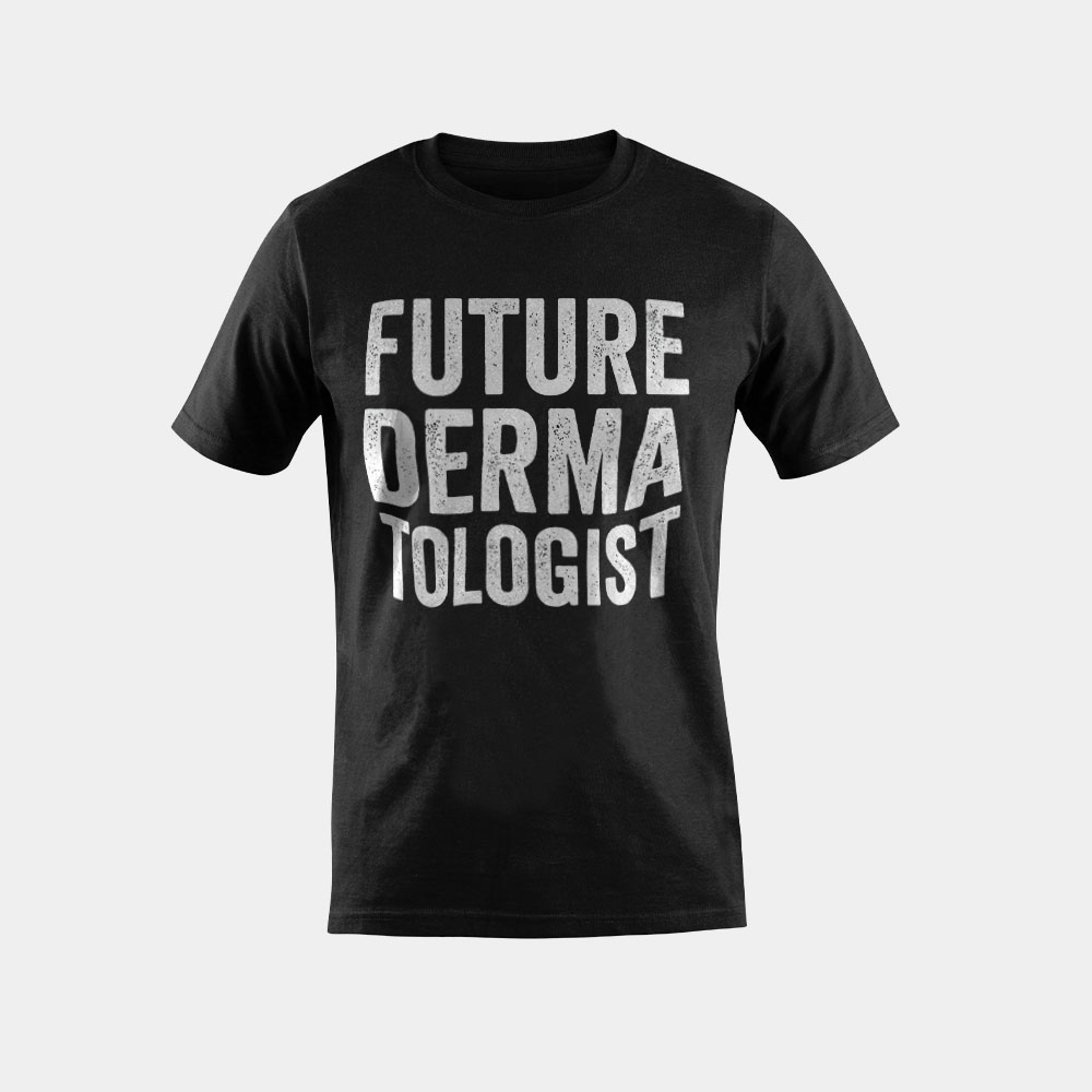 Future Dermatologist - Dermatology - Skin Doctor T-Shirt