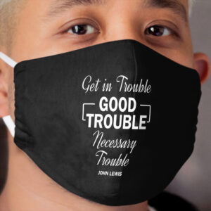 Get in Trouble. Good Trouble. Necessary Trouble | John Lewis Cloth Face Mask