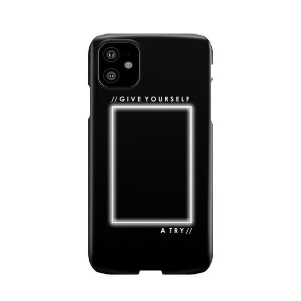 Give Yourself A Try Phone Case