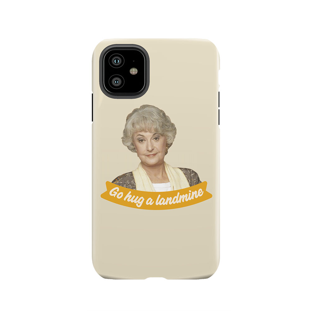 Go Hug A Landmine – Dorothy, The Golden Girls Tough Phone Case