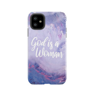 God Is A Woman Tough Phone Case
