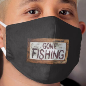 Gone Fishing Cloth Face Mask