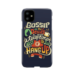 Gossip Is The Devil'S Telephone Phone Case