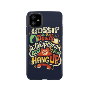 Gossip Is The Devil's Telephone Tough Phone Case