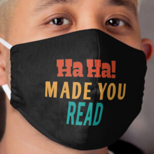 Ha Ha Made You Read | funny Teacher , Librarian , Reading , Read , Gifts For Teachers, Book Nerd, Read vintage style idea design Cloth Face Mask