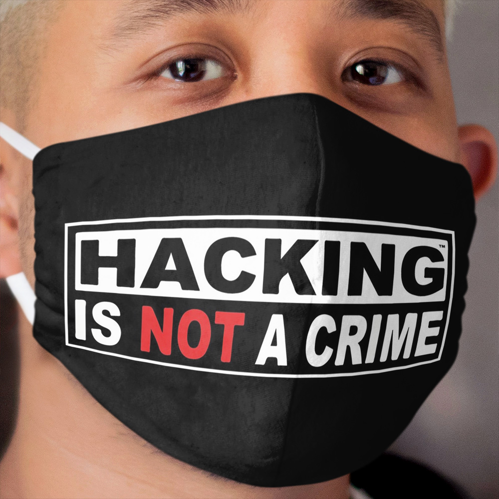Hacking is NOT a Crime Cloth Face Mask