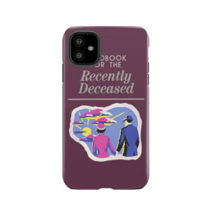Handbook For The Recently Deceased 2 Tough Phone Case
