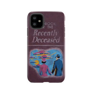Handbook For The Recently Deceased 4 Tough Phone Case