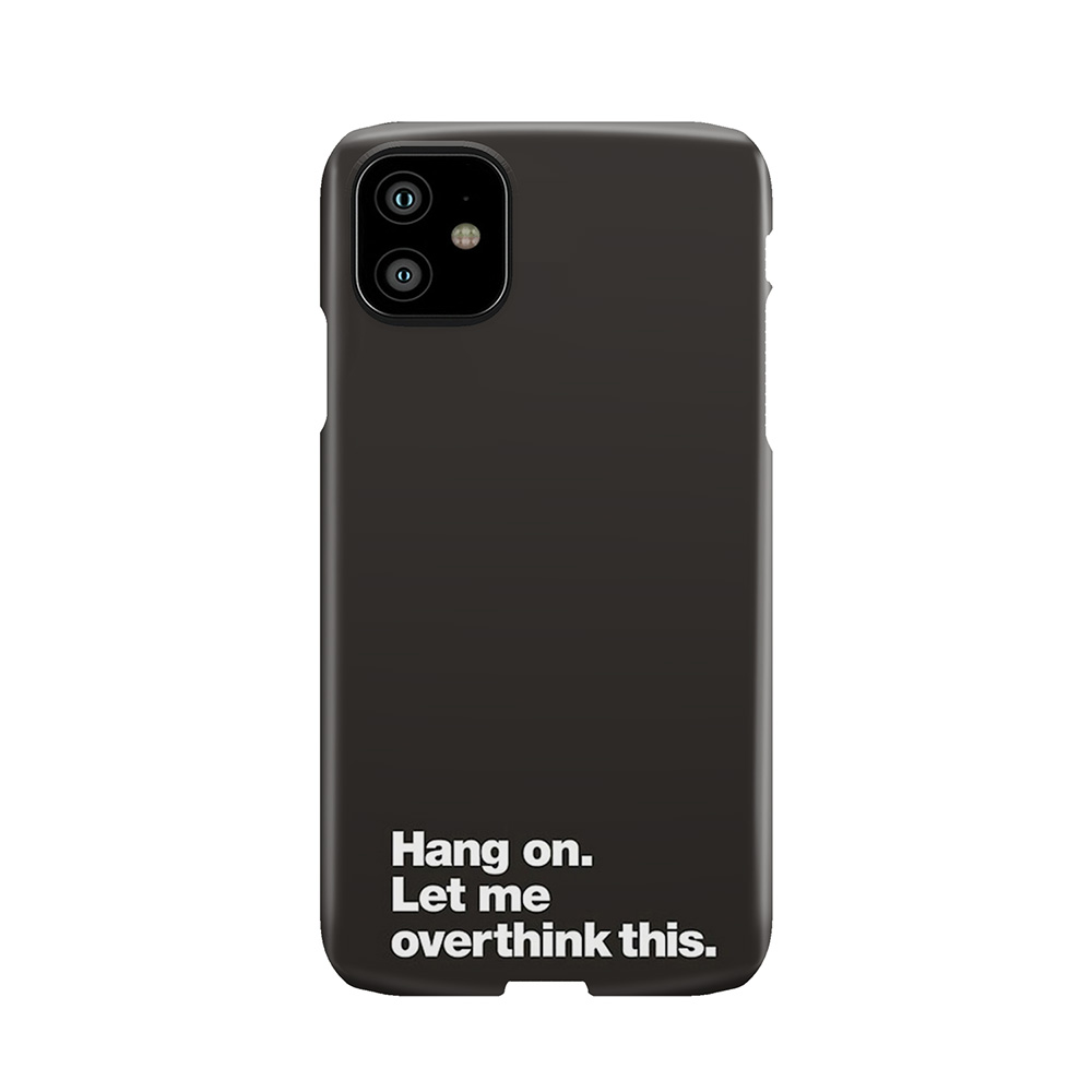 Hang On. Phone Case