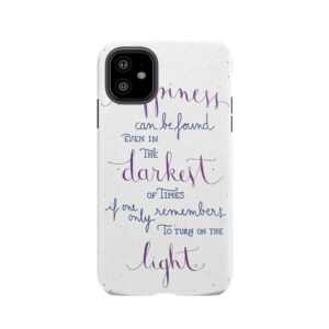 Happiness Can Be Found Even In The Darkest Of Times Tough Phone Case