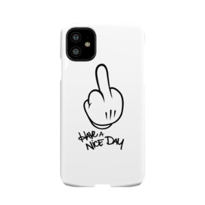 Have A Nice Day Phone Case