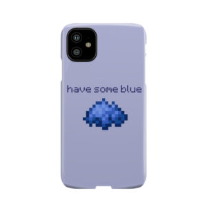 Have Some Blue Phone Case
