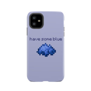 Have Some Blue Tough Phone Case