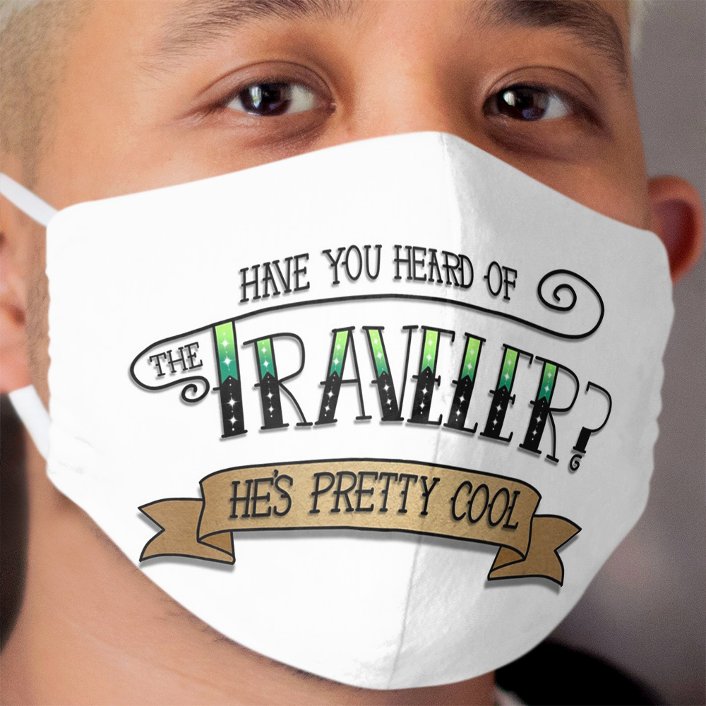 Have You Heard of The Traveler? Cloth Face Mask