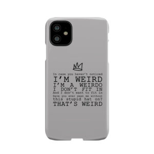 He'S Weird. Phone Case