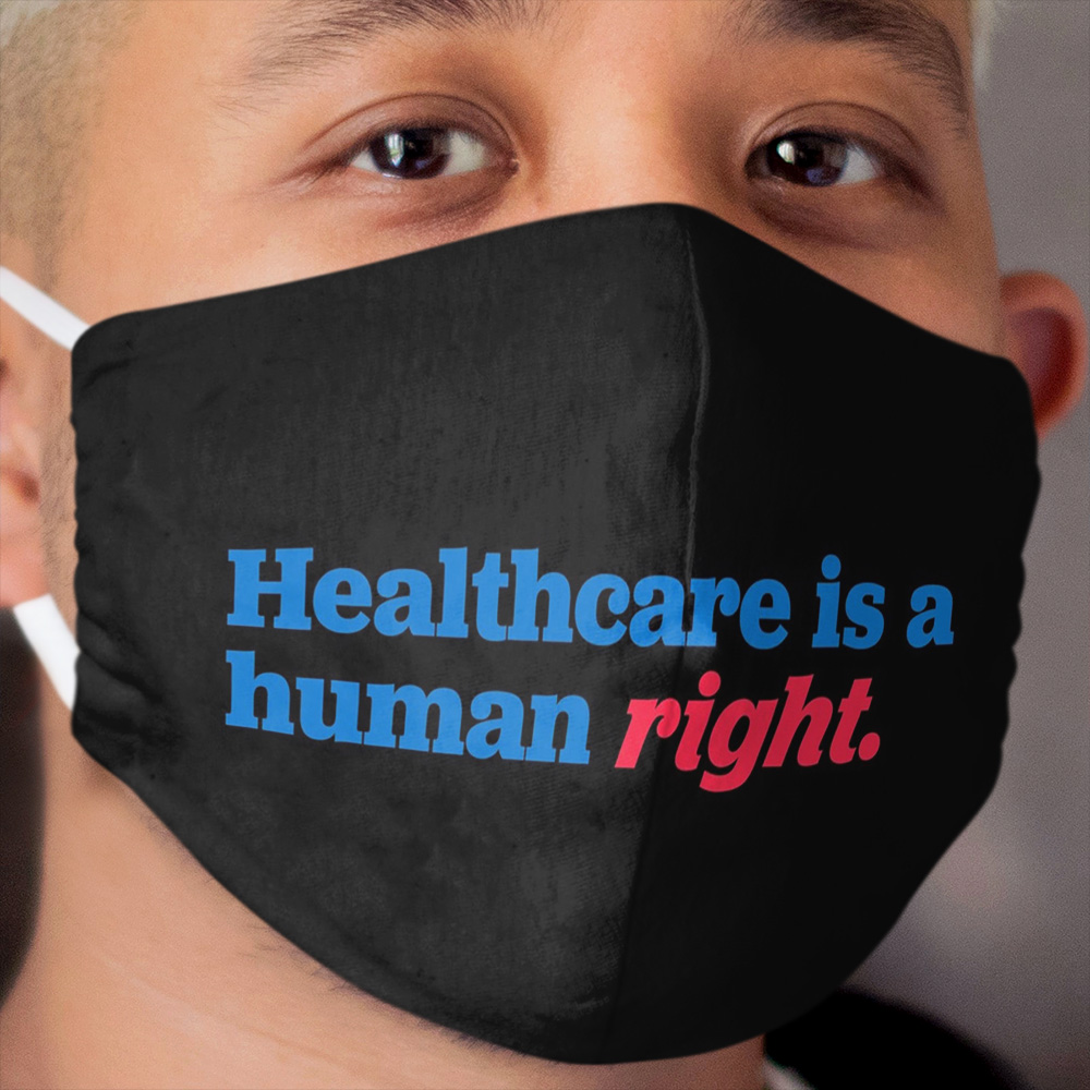 Healthcare is a human right Cloth Face Mask