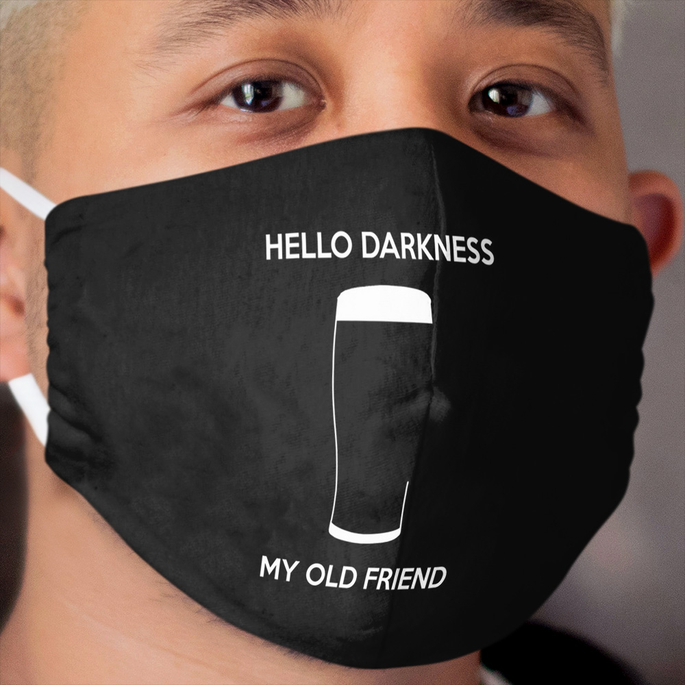 Hello Darkness My Old Friend - Draught Beer Cloth Face Mask