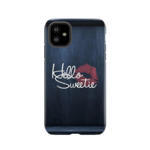 Hello Sweetie Tough Phone Case