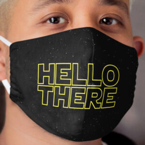 Hello There Prequel Memes Greeting Stars Cloth Face Mask