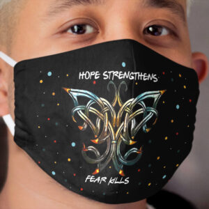 Hope Strengthens Fear Kills Cloth Face Mask