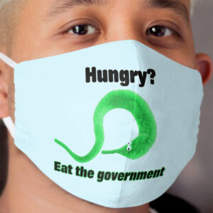 Hungry! Eat The Government - Worm On A String Cloth Face Mask