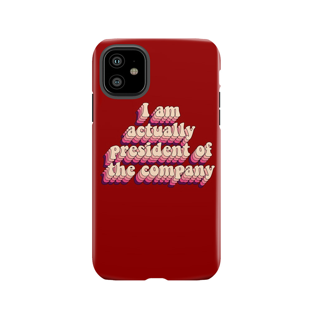 I Am Actually President Of The Company Tough Phone Case