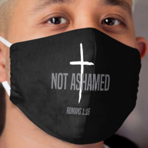 I am not ashamed of the gospel Cloth Face Mask