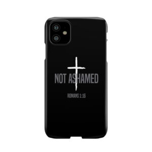 I Am Not Ashamed Of The Gospel Phone Case