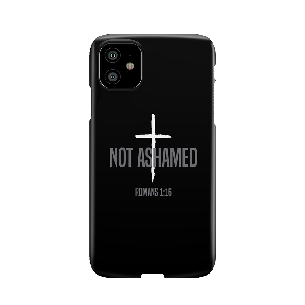 I Am Not Ashamed Of The Gospel Phone Case