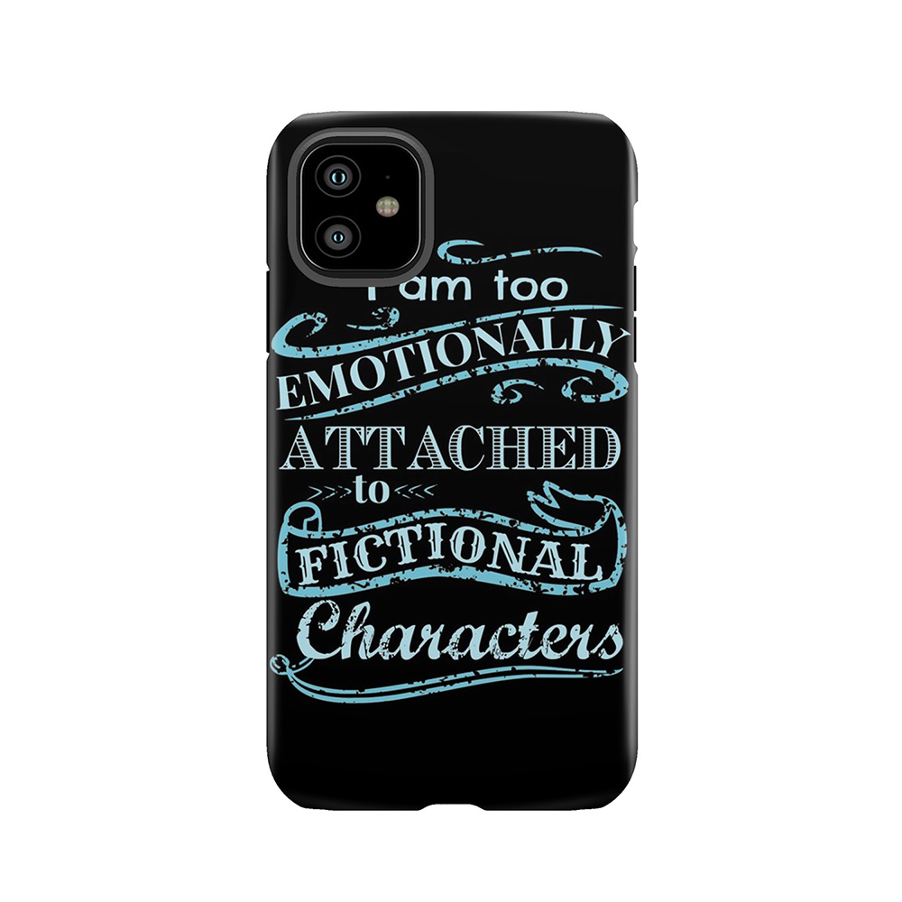 I Am Too Emotionally Attached To Fictional Characters #2 Tough Phone Case