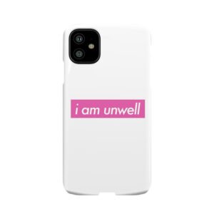 I Am Unwell Call Her Daddy Sticker Phone Case