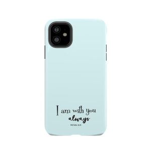 I Am With You Always Bible Verse Tough Phone Case