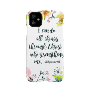 I Can Do All Things Phone Case