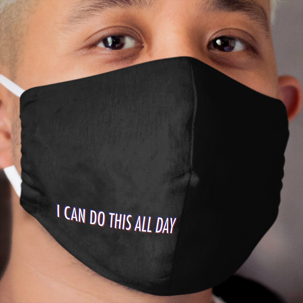 i can do this all day Cloth Face Mask