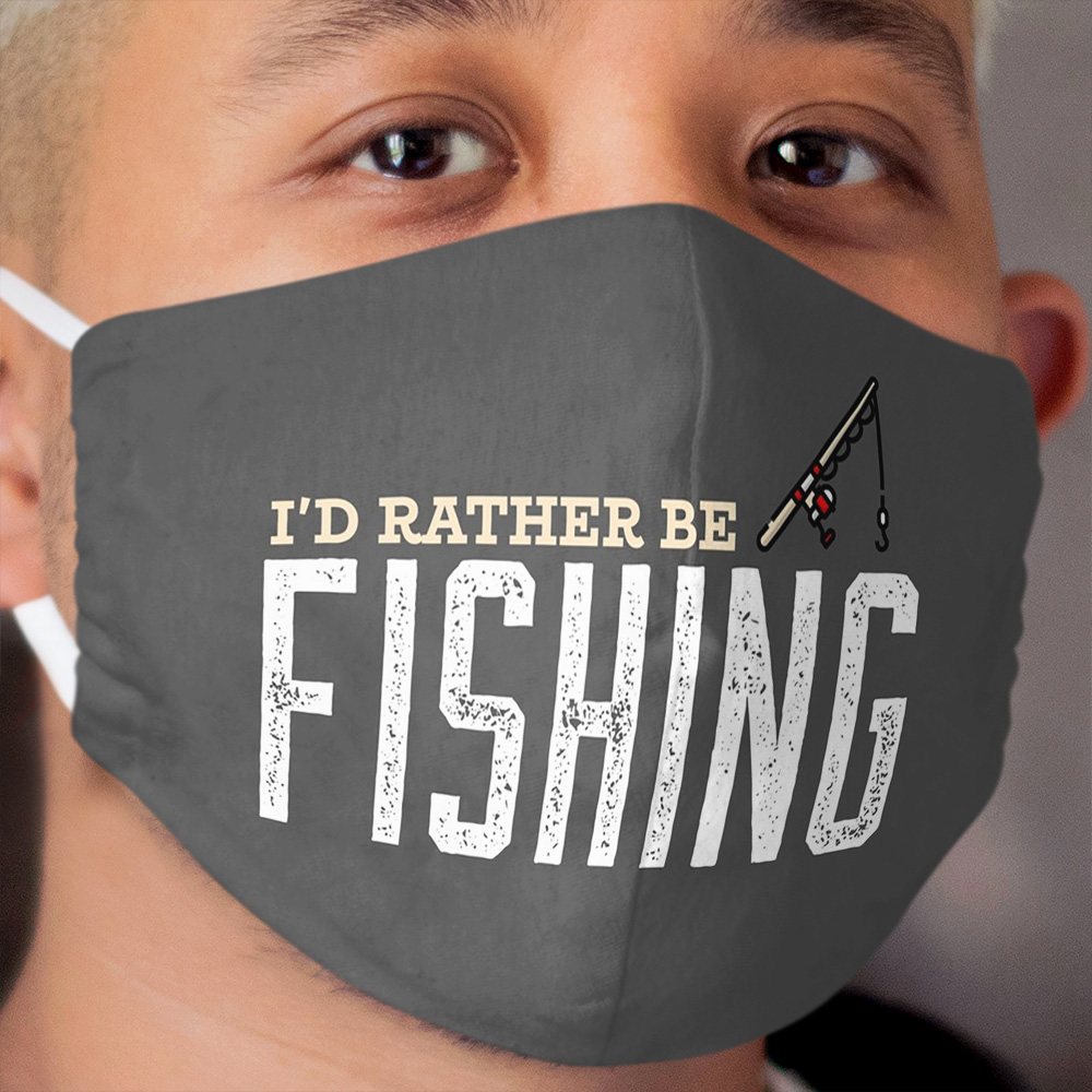 I'd Rather Be Fishing Cloth Face Mask