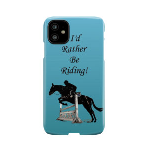 I'D Rather Be Riding! Equestrian Horse Phone Case