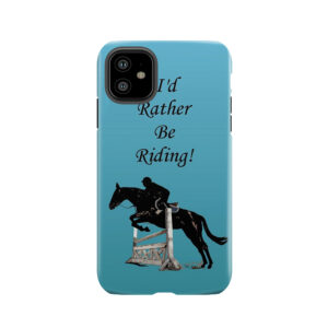 I'D Rather Be Riding! Equestrian Horse Tough Phone Case