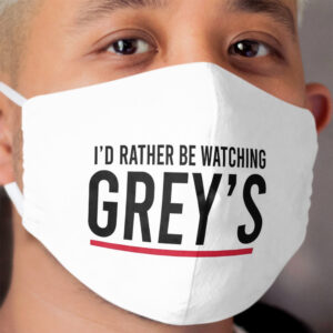 I'd rather be watching Grey's Cloth Face Mask