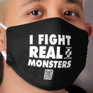 I Fight Real Monsters Cloth Face Mask